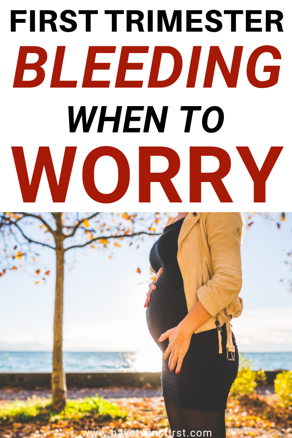 bleeding-in-first-trimester-pregnancy-when-to-worry-have-twins-first